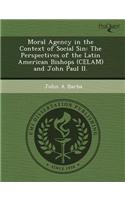 Moral Agency in the Context of Social Sin: The Perspectives of the Latin American Bishops (Celam) and John Paul II