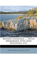 Boston Statistics, ..., with Memorable Sites and Buildings, Etc