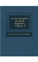 Uvres Completes de Saint Augustin, Volume 3: (French)