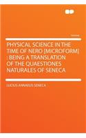 Physical Science in the Time of Nero [Microform]: Being a Translation of the Quaestiones Naturales of Seneca