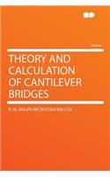 Theory and Calculation of Cantilever Bridges