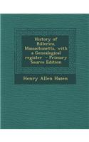 History of Billerica, Massachusetts, with a Genealogical Register - Primary Source Edition