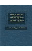 Tables of Physical and Chemical Constants and Some Mathematical Functions - Primary Source Edition