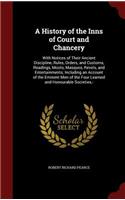 A History of the Inns of Court and Chancery: With Notices of Their Ancient Discipline, Rules, Orders, and Customs, Readings, Moots, Masques, Revels, and Entertainments; Including an Account of 