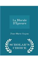 La Morale d'Épicure - Scholar's Choice Edition
