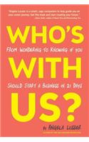 Who's With Us? From Wondering to Knowing if You Should Start a Business in 21 Days