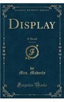 Display, Vol. 3 of 3: A Novel (Classic Reprint)