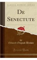 de Senectute (Classic Reprint)