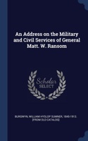 Address on the Military and Civil Services of General Matt. W. Ransom