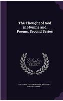 The Thought of God in Hymns and Poems. Second Series