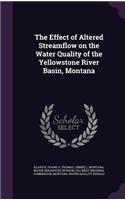 The Effect of Altered Streamflow on the Water Quality of the Yellowstone River Basin, Montana