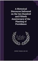 Historical Discourse Delivered on the two Hundred and Fiftieth Anniversary of the Planting of Providence