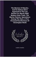 The Mystery Of Murder, And Its Defence [first Appeared In The Law Review For March 1850] Modern State Trials. The Martyr Patriots. Speculators Among The Stars. A Few Personal Recollections Of Christopher North