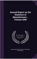 Annual Report on the Statistics of Manufactures .. Volume 1898