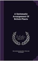 A Systematic Arrangement Of British Plants: (English)