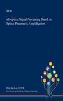 All-Optical Signal Processing Based on Optical Parametric Amplification: (English)