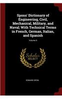 Spons' Dictionary of Engineering, Civil, Mechanical, Military, and Naval; With Technical Terms in French, German, Italian, and Spanish; Volume 6