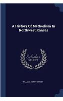 A History of Methodism in Northwest Kansas