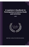 A Legislator's Handbook for Participation in Interim Study and Activities: 1999?