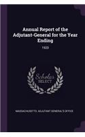 Annual Report of the Adjutant-General for the Year Ending