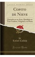 Copito de Nieve: Zarzuela en un Acto, Dividido en Tres Cuadros, Original y en Prosa (Classic Reprint)