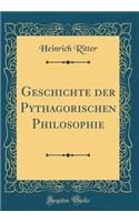 Geschichte Der Pythagorischen Philosophie (Classic Reprint)