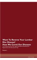 Want To Reverse Your Lumbar Disc Disease? How We Cured Our Diseases. The 30 Day Journal for Raw Vegan Plant-Based Detoxification & Regeneration with Information & Tips Volume 1