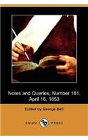 Notes and Queries, Number 181, April 16, 1853 (Dodo Press): (English)
