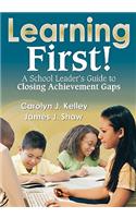Learning First!: A School Leader&#8242;s Guide to Closing Achievement Gaps