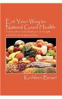 Eat Your Way to Natural Good Health