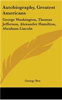 Autobiography, Greatest Americans: George Washington, Thomas Jefferson, Alexander Hamilton, Abraham Lincoln