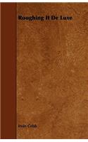 Roughing It De Luxe