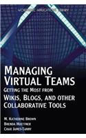 Managing Virtual Teams: Getting the Most from Wikis, Blogs, and Other Collaborative Tools