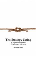 Strategy String: An Organizational Primer for Tying Strategy to Performance