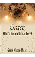 Grace, (God's Unconditional Love)
