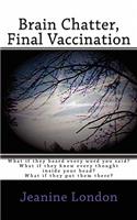 Brain Chatter, Final Vaccination