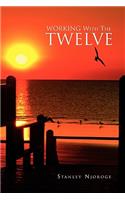 Working with the Twelve