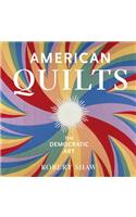 American Quilts: The Democratic Art: The Democratic Art