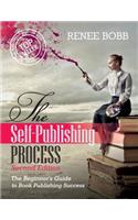 Self-Publishing Process: The Begginer's Guide to Book Publishing Success