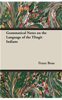Grammatical Notes on the Language of the Tlingit Indians