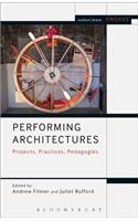 Performing Architectures Projects, Practices, Pedagogies