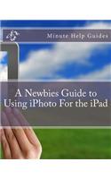 A Newbies Guide to Using iPhoto For the iPad