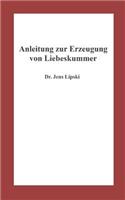 Anleitung zur Erzeugung von Liebeskummer