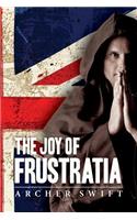 The Joy of Frustratia