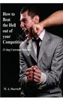 How to Beat the Hell out of your Competition