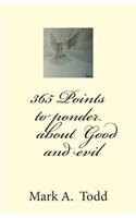 365 Points to ponder about Good and evil