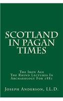Scotland in Pagan Times: The Iron Age