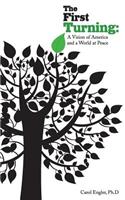 The First Turning: A Vision of America and the World at Peace(English)