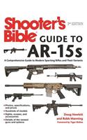 Shooter's Bible Guide to Ar-15s, 2nd Edition: A Comprehensive Guide to Modern Sporting Rifles and Their Variants