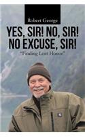 Yes, Sir! No, Sir! No Excuse, Sir!: "Finding Lost Honor"